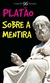 Platão - Sobre a mentira