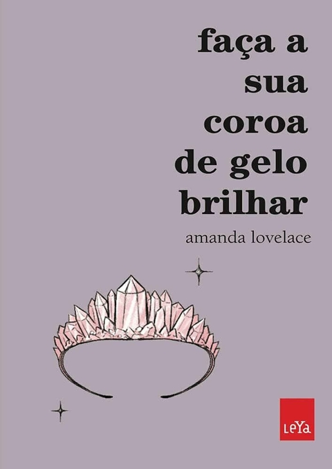 Amanda Lovelace - Faça a sua coroa de gelo brilhar