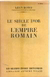 Léon Homo - Le seècle d'or de l'empire romain