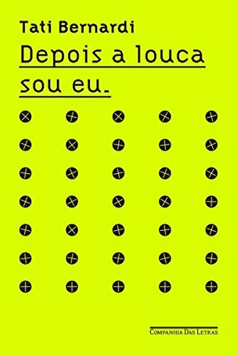 Tati Bernardi - Depois a louca sou eu