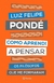 Luiz Felipe Pondé - Como aprendi a pensar