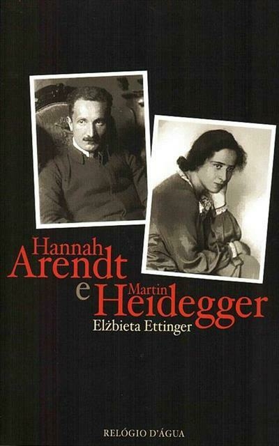 Elzbieta Ettinger - Hannah Arendt e Martin Heidegger