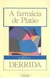 Derrida - A farmácia de Platão