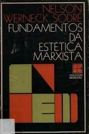 Nelson Werneck Sodré - Fundamentos da estética marxista