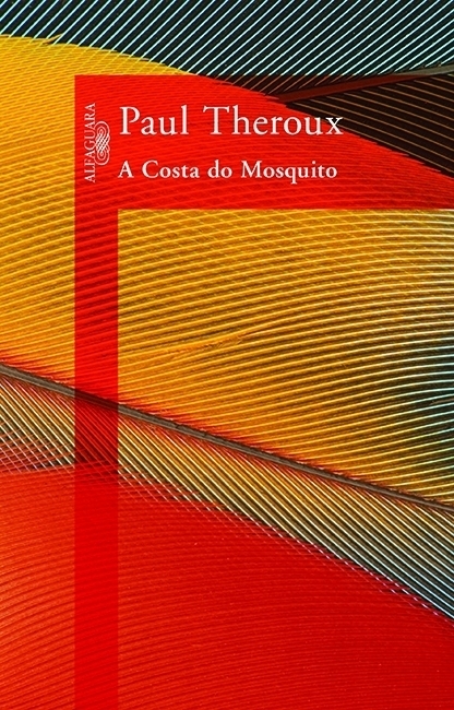 Paul Theroux - A costa do mosquito