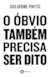 Guilherme Pintto - O óbvio também precisa ser dito