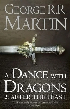 DANCE WITH DRAGONS, A - PART 2: AFTER THE FEAST - A SONG OF