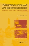 PUEBLOS INDÍGENAS Y LAS GEOGRAFÍAS DEL PODER. NARRATIVAS DE MEZCALA SOBRE LA GOBERNANZA GLOBAL, LOS