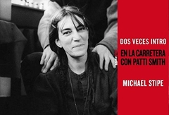 Dos veces intro. En la carretera con Patti Smith