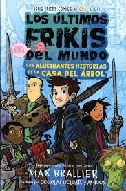 Los últimos frikis del mundo: Las alucinantes historias de la casa del árbol