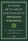 PODER DE TU MENTE SUBCONSCIENTE EL: PROGRAMA SUBLIMINAL