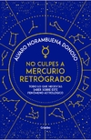 NO CULPES A MERCURIO RETROGRADO