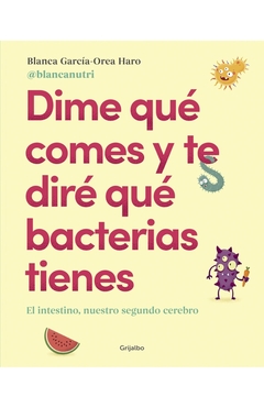 DIME QUE COMES Y TE DIRE QUE BACTERIAS T