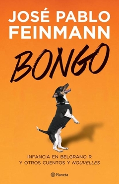 Bongo, Infancia en Belgrano R y otros cuentos y nouvelles
