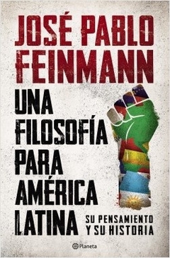 Una filosofía para América Latina. Su pensamiento y su historia