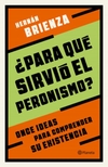 ¿Para qué sirvió el peronismo?