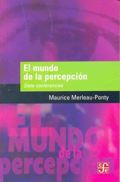 EL MUNDO DE LA PERCEPCION. SIETE CONFERENCIAS
