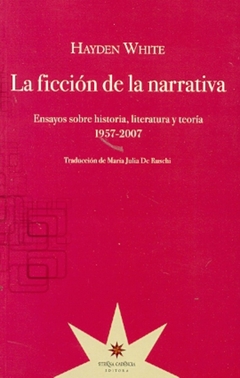 Ficción de la narrativa. Ensayos sobre historia, literatura y teoría. 1957-2007, La