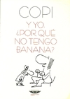 Y yo, ¿por qué no tengo banana?