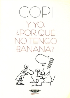 Y yo, ¿por qué no tengo banana?