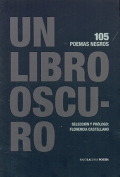 UN LIBRO OSCURO. 105 POEMAS NEGROS