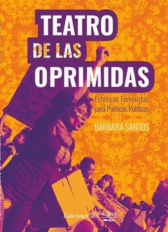 Teatro de las oprimidas. Estéticas feministas para poéticas políticas