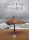 LO QUE YA NO EXISTE