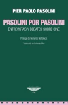 Pasolini por Pasolini. Entrevistas y debates sobre cine