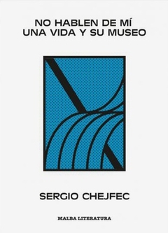 No hablen de mí. Una vida y su museo