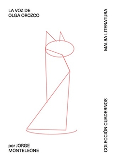 La voz de Olga Orozco. Cuaderno 4: Jorge Monteleone