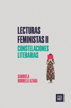 Lecturas feministas II: constelaciones literarias