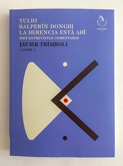 Tulio Halperín Donghi. La herencia está ahí