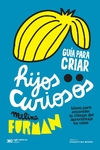 Guía para criar hijos curiosos