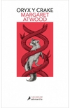 ORYX Y CRAKE (TRILOGIA MADDADDAM VOL. 1)