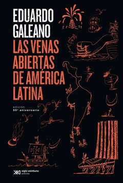 Las venas abiertas de América Latina. 50° aniversario