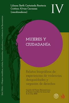 Mujeres y ciudadanía - Relatos biográficos de experiencias de violencias, desigualdades y negación d