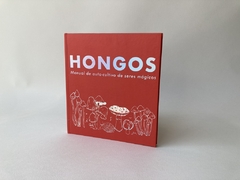 Hongos. Manual de autocultivo de seres mágicos