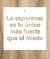 Stencil Frase La esperanza es lo unico mas fuerte que el miedo