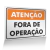 Placa Atenção - Fora de Operação