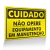 Placa Cuidado - Não Opere Equipamento em Manutenção