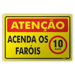 Placa - Atenção Acendas os Faróis (Velocidade 10 kmh)
