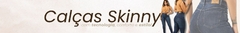 Banner da categoria Skinny