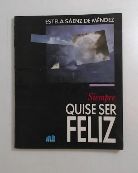 Siempre quise ser feliz