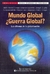 Mundo Global . Guerra Global ?