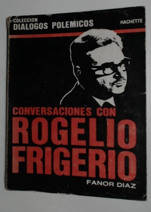 Conversaciones con Rogelio Frigerio