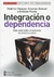 Integracion o dependencia