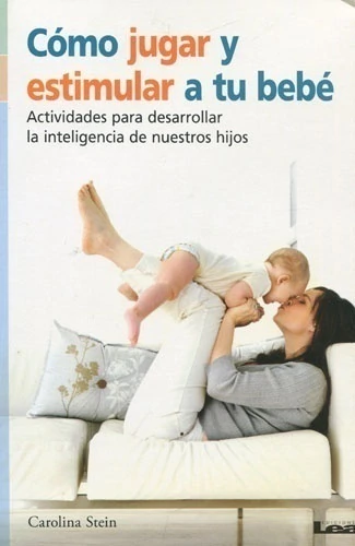 Como jugar y estimular a tu bebe