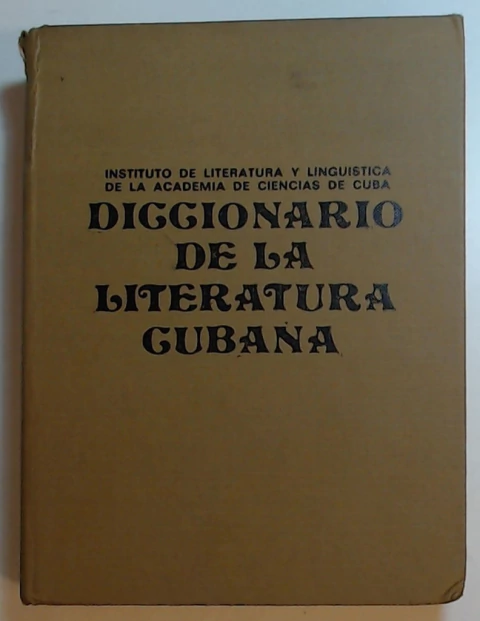 Diccionario de la Literatura Cubana Tomo 1 A-LL