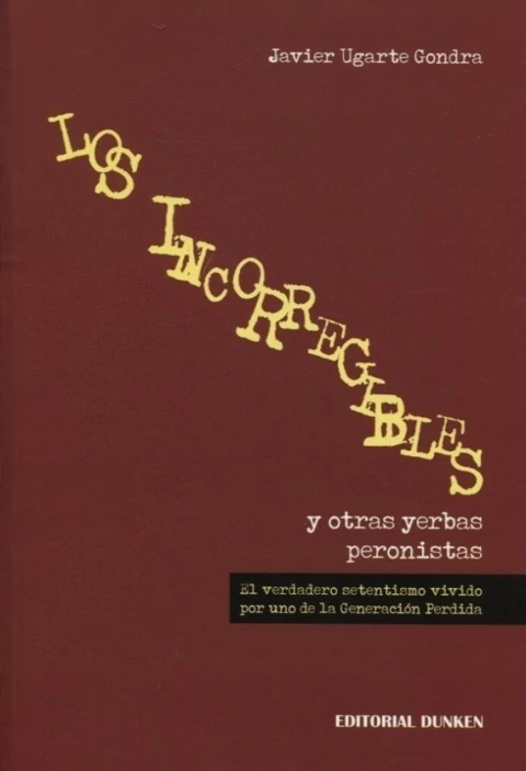 Incorregibles y otras yerbas peronistas, los