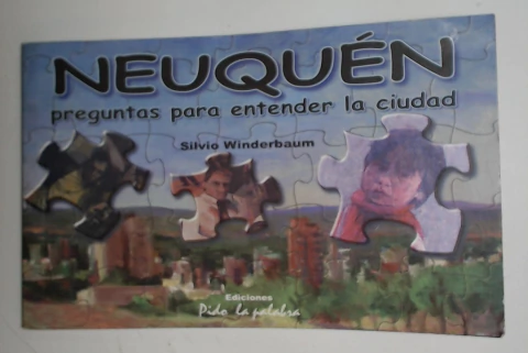 Neuquen. Preguntas para entender la ciudad